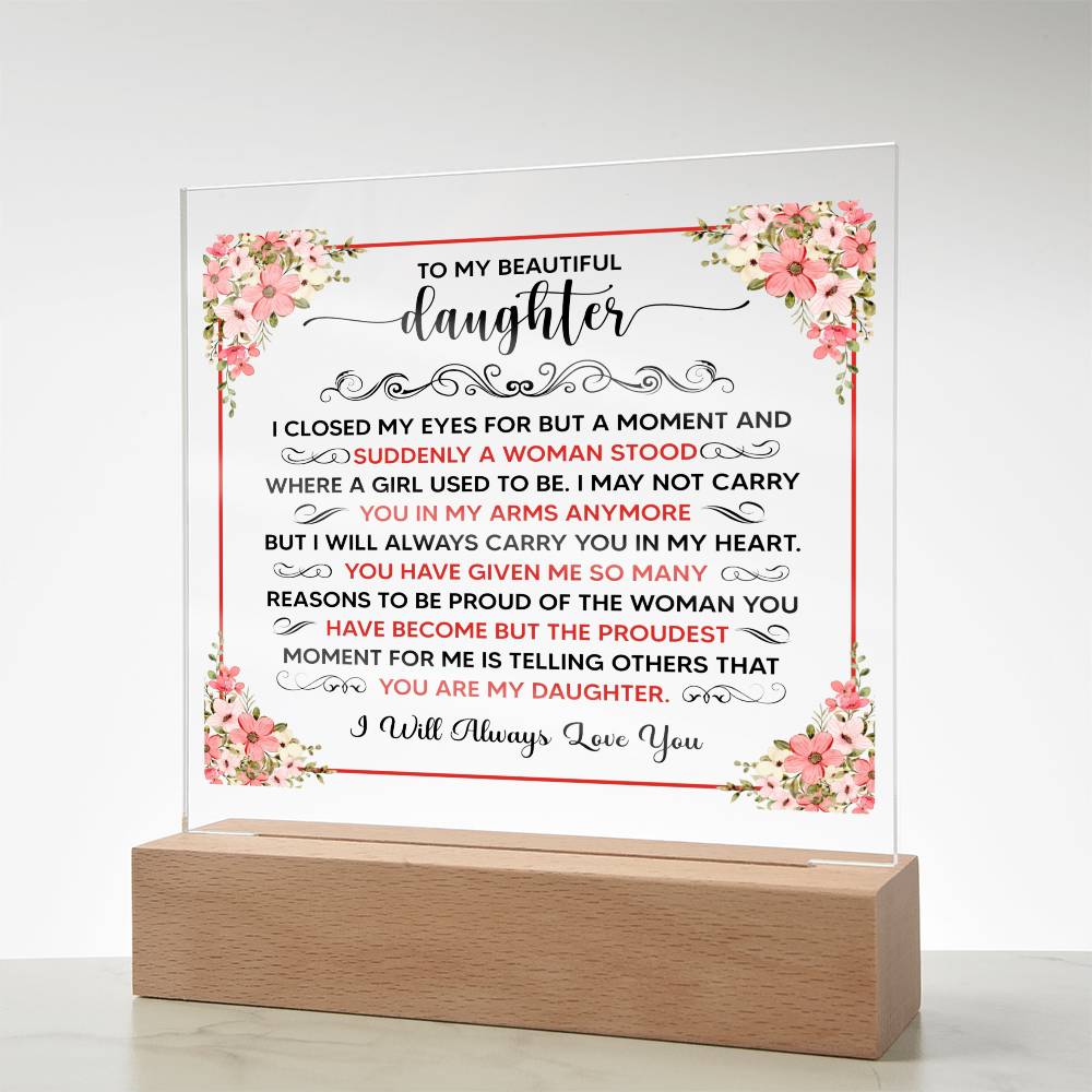 TO MY BEAUTIFUL DAUGHTER SQUARE ACRYLIC PLAQUE
